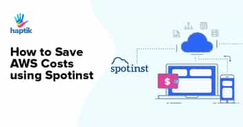 How To Save AWS Costs Using Spotinst