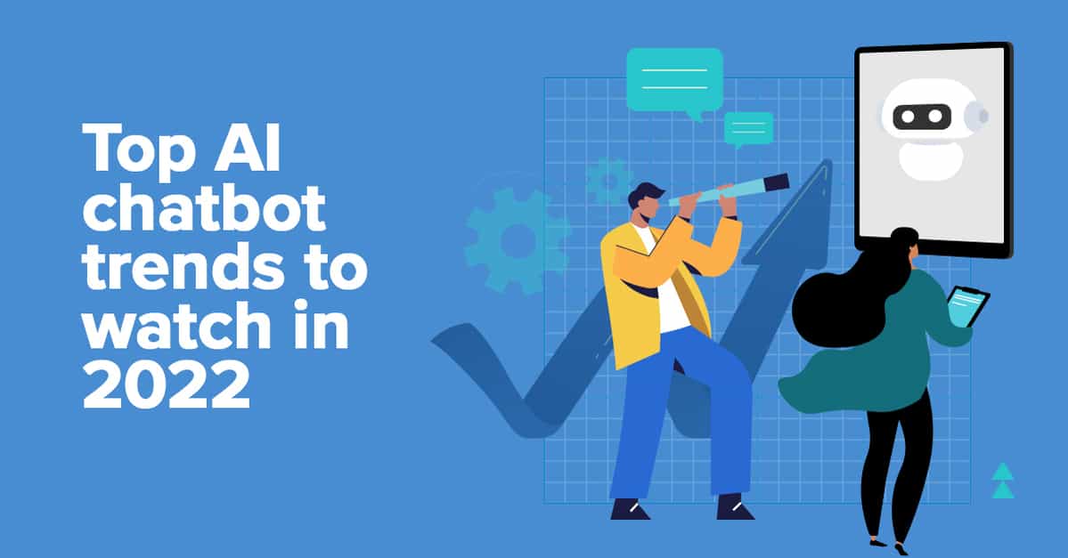 Top AI chatbot trends to watch in 2022